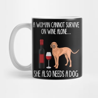 A Woman Cannot Survive On Wine Alone She Also Needs A Vizsla Mug